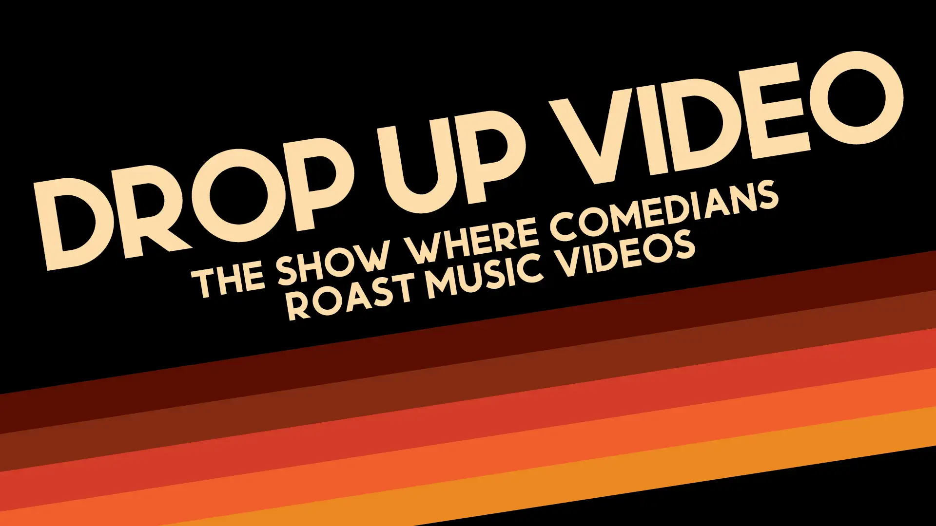 Drop Up Video: The Show Where Comedians Roast Music Videos
